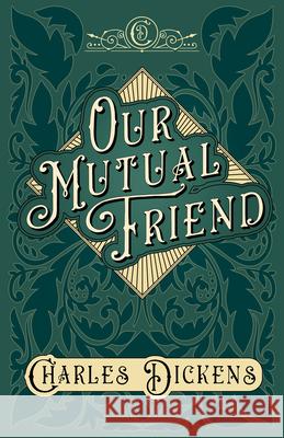 Our Mutual Friend: With Appreciations and Criticisms By G. K. Chesterton Dickens, Charles 9781528716963
