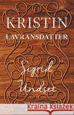 Kristin Lavransdatter: With an Excerpt from 'Six Scandinavian Novelists' by Alrik Gustafrom Sigrid Undset Alrik Gustafrom 9781528717144 
