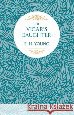 The Vicar's Daughter E. H. Young 9781528717458 Read & Co. Books