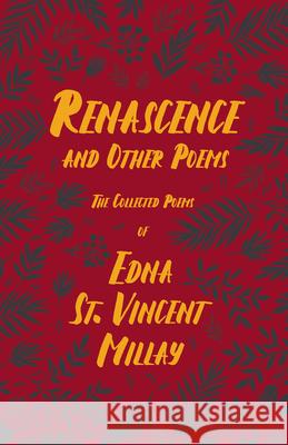 Renascence and Other Poems: The Poetry of Edna St. Vincent Millay Millay 9781528717557 Ragged Hand - Read & Co.