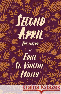 Second April: The Poetry of Edna St. Vincent Millay Millay 9781528717564 Ragged Hand - Read & Co.