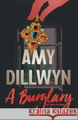 A Burglary - or, Unconscious Influence Amy Dillwyn 9781528718080 Read & Co. Classics