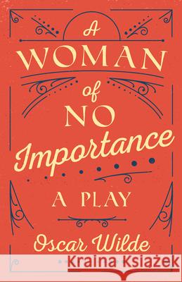 A Woman of No Importance: A Play Oscar Wilde 9781528718165