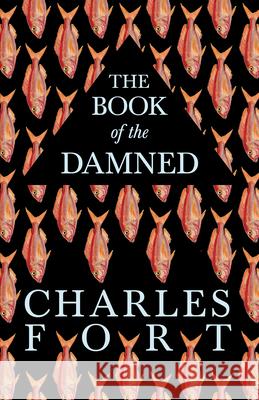 The Book of the Damned Charles Fort 9781528718301