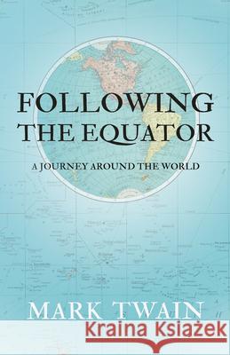 Following the Equator - A Journey Around the World Mark Twain 9781528718448