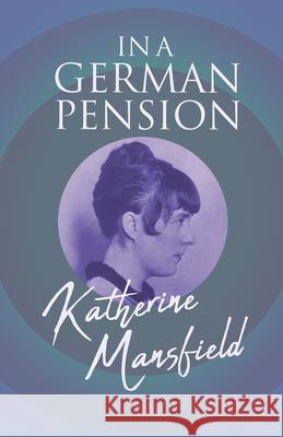 In a German Pension Katherine Mansfield 9781528718486 Read & Co. Classics