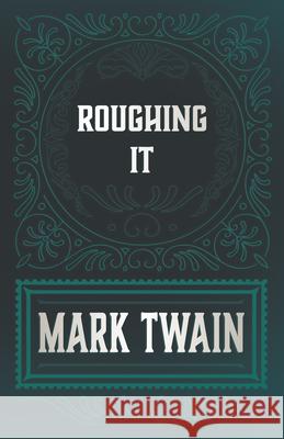Roughing It Mark Twain 9781528718547