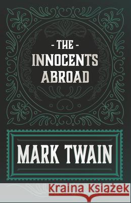 The Innocents Abroad Mark Twain 9781528718608