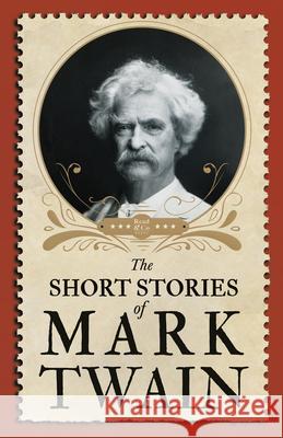 The Short Stories of Mark Twain Mark Twain 9781528718639