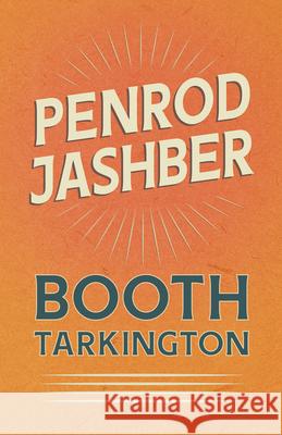 Penrod Jashber Booth Tarkington 9781528718707 Read & Co. Classics