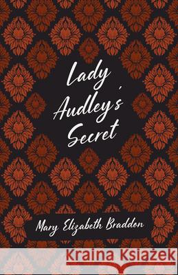 Lady Audley's Secret Mary Elizabeth Braddon 9781528718943 Read & Co. Classics