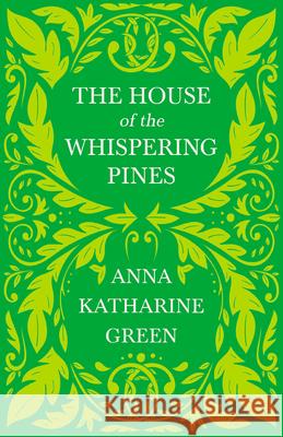 The House of the Whispering Pines: Caleb Sweetwater - Volume 3 Green, Anna Katharine 9781528719117