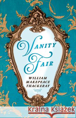 Vanity Fair William Makepeace Thackeray 9781528719476 Read & Co. Classics