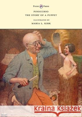 Pinocchio - The Story of a Puppet - Illustrated by Maria L. Kirk Carlo Collodi Louise R. Bull Maria L. Kirk 9781528719605
