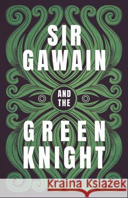 Sir Gawain and the Green Knight: The Original and Translated Version Gawain Poet William Allan Neilson 9781528719643 Ragged Hand