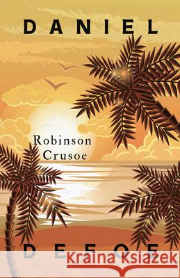 Robinson Crusoe: With an Additional Essay by Virginia Woolf Defoe, Daniel 9781528719728 Read & Co. Classics