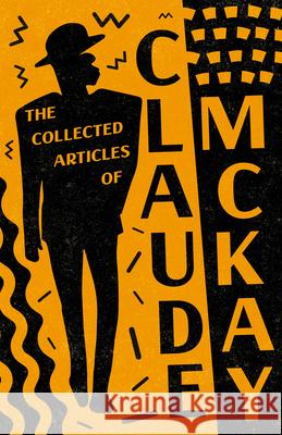 The Collected Articles of Claude McKay Claude McKay 9781528720014 Read & Co. Books
