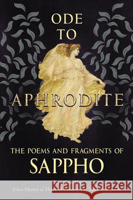 Ode to Aphrodite - The Poems and Fragments of Sappho Sappho                                   John Myres O' Hara Henry de Vere Stacpoole 9781528720038 Wine Dark Press