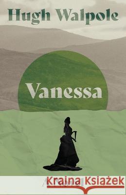 Vanessa - A Novel Hugh Walpole 9781528720137