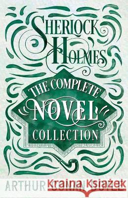 Sherlock Holmes - The Complete Novel Collection Sir Arthur Conan Doyle   9781528720830 Detective Fiction Classics