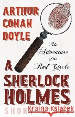 The Adventure of the Red Circle - A Sherlock Holmes Short Story Sir Arthur Conan Doyle   9781528720885 Detective Fiction Classics