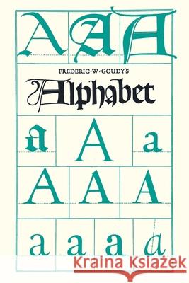 Frederic W. Goudy's Alphabet: With Additional Chapters by Temple Scott & Otto F. Eges Frederic W Goudy, Temple Scott, Otto F Eges 9781528721219
