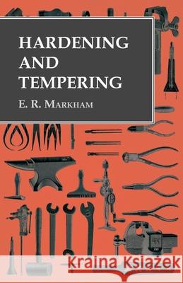 Hardening and Tempering E. R. Markham 9781528770095 Owen Press