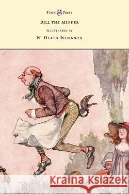 Bill the Minder - Illustrated by W. Heath Robinson W Heath Robinson W Heath Robinson  9781528770415 Pook Press