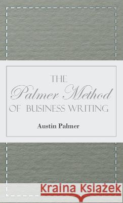 The Palmer Method of Business Writing Austin Palmer 9781528770552 Harding Press, Incorporated