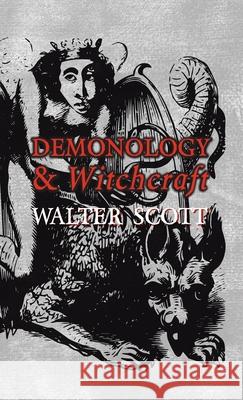 Demonology and Witchcraft Walter Scott 9781528771412