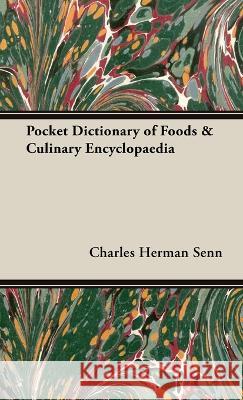 Pocket Dictionary of Foods & Culinary Encyclopaedia Senn, Charles Herman 9781528771511