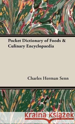 Pocket Dictionary of Foods & Culinary Encyclopaedia Senn, Charles Herman 9781528771511 Vintage Cookery Books