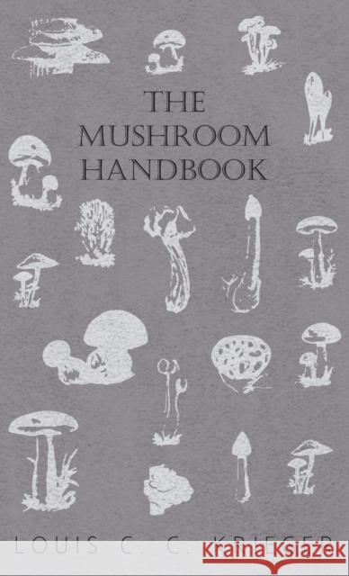 Mushroom Handbook Louis C C Krieger 9781528771979 Home Farm Books