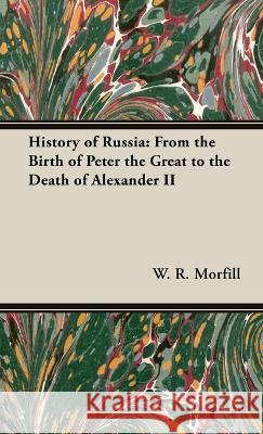 A History of Russia W. R. Morfill 9781528772136