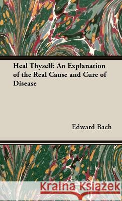 Heal Thyself Edward Bach 9781528772242