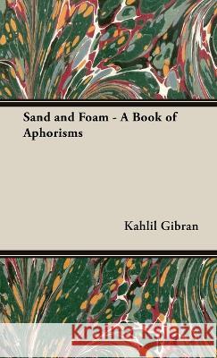 Sand and Foam - A Book of Aphorisms Kahlil Gibran 9781528772280 Read & Co. Books