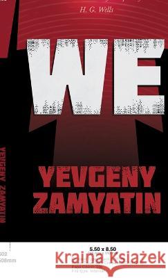 We: With the Introductory Chapter, The Revolution and Famine in Russia By H. G. Wells Zamyatin, Yevgeny 9781528772334