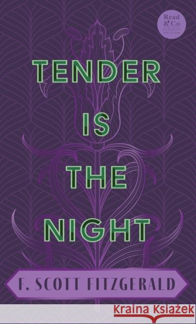 Tender Is the Night: With the Introductory Essay 'The Jazz Age Literature of the Lost Generation' (Read & Co. Classics Edition) Fitzgerald, F. Scott 9781528773300 Read & Co. Classics