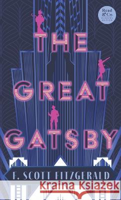 The Great Gatsby: With the Short Story \'Winter Dreams\', The Inspiration for The Great Gatsby Novel (Read & Co. Classics Edition) F. Scott Fitzgerald 9781528773331