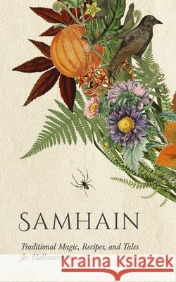 Samhain: Traditional Magic, Recipes, and Tales for Halloween Lizzie Stoddart 9781528774321 Wyrd Books