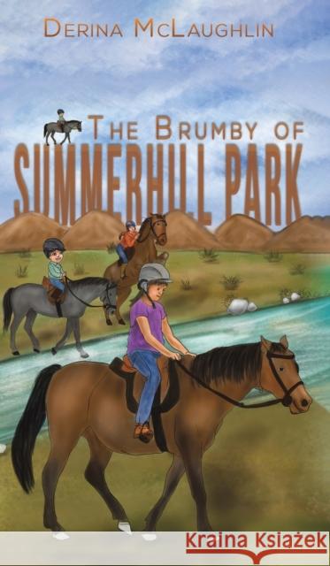 The Brumby of Summerhill Park Derina McLaughlin 9781528900263 Austin Macauley Publishers