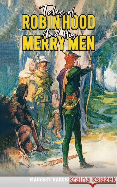 Tales Of Robin Hood And His Merry Men Margery Hargest Jones 9781528900676 Austin Macauley Publishers
