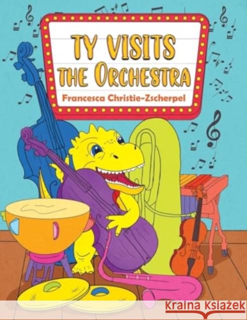 Ty Visits the Orchestra Francesca Christie-Zscherpel 9781528901239 Austin Macauley Publishers