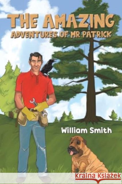 The Amazing Adventures of Mr Patrick William Smith 9781528903349