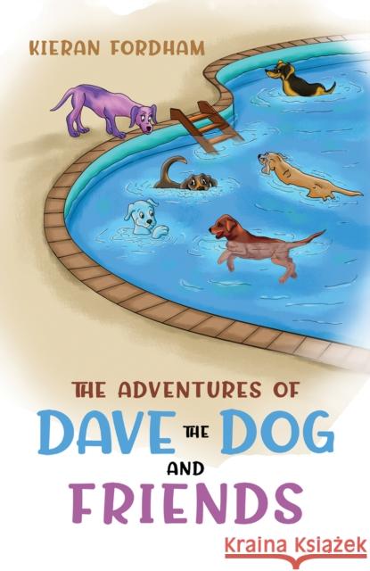 The Adventures of Dave the Dog and Friends Kieran Fordham 9781528904391