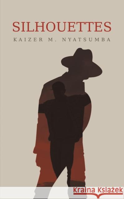 Silhouettes Kaizer M. Nyatsumba 9781528905077 Austin Macauley Publishers