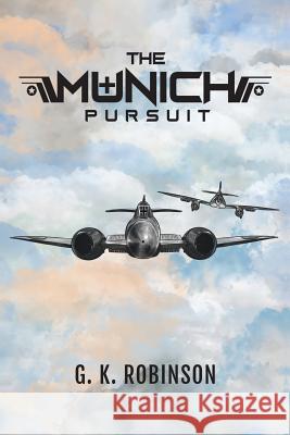 The Munich Pursuit G. K. Robinson 9781528905619 Austin Macauley Publishers