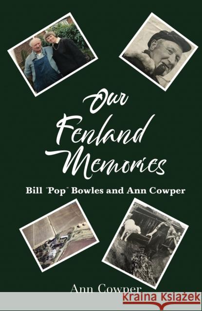 Our Fenland Memories: Bill “Pop” Bowles and Ann Cowper Ann Cowper 9781528906531