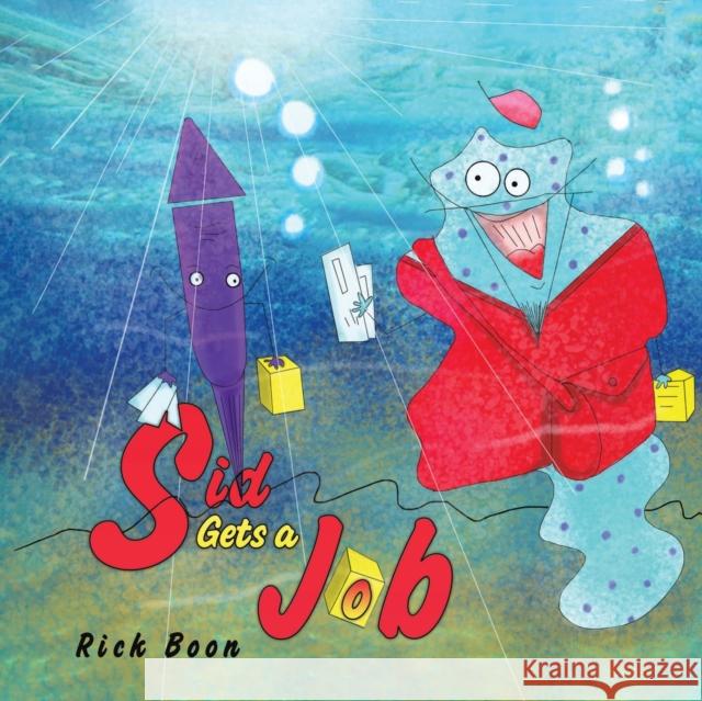 Sid Gets a Job Rick Boon 9781528906548