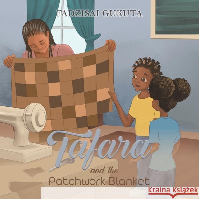 Tafara and the Patchwork Blanket Fadzisai Gukuta 9781528906753 Austin Macauley Publishers